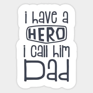 I Have A Hero I Call Him Dad Sticker